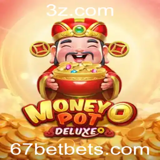 67 Bet - Descubra o Emocionante Mundo de MoneyPotDELUXE: Regras e Estratégias com 67 Bet